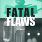 Fatal Flaws