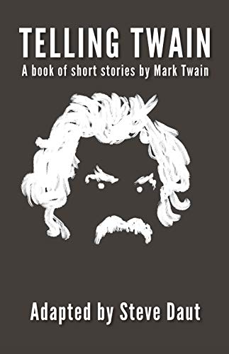 Telling Twain: A book of short stories by Mark Twain