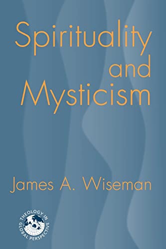 Spirituality and Mysticism (Theology in Global Perspectives): A Global view