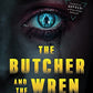 The Butcher and The Wren: A Novel