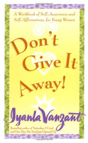 Don't Give It Away! : A Workbook of Self-Awareness and Self-Affirmations for Young Women