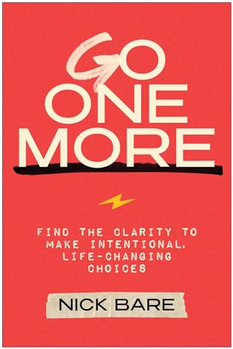 Go One More: Find the Clarity to Make Intentional, Life-Changing Choices