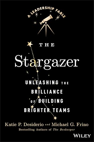 The Stargazer: Unleashing the Brilliance of Building Brighter Teams