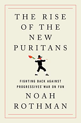 The Rise of the New Puritans: Fighting Back Against Progressives’ War on Fun