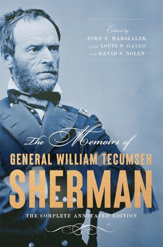 The Memoirs of General William Tecumseh Sherman: The Complete Annotated Edition