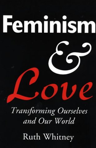 Feminism & Love: Transforming Ourselves & Our World
