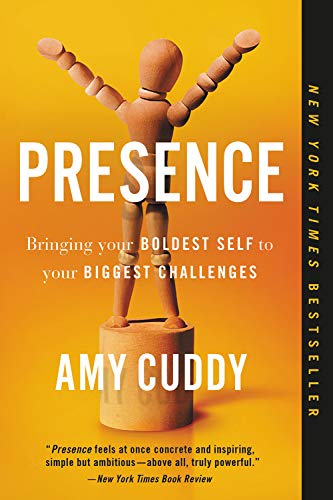 Presence: Bringing Your Boldest Self to Your Biggest Challenges