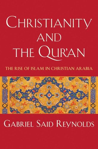Christianity and the Qur'an: The Rise of Islam in Christian Arabia