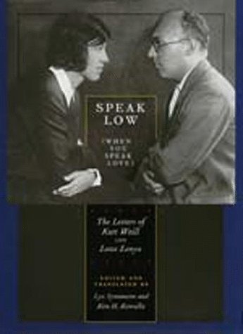 Speak Low (When You Speak Love): The Letters of Kurt Weill and Lotte Lenya