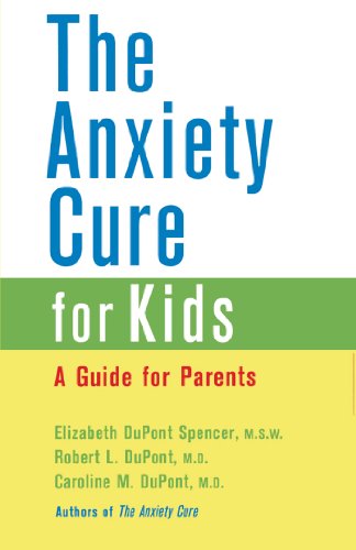 The Anxiety Cure for Kids: A Guide for Parents