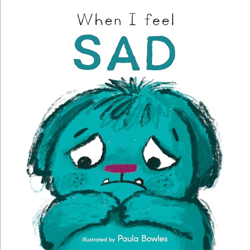When I Feel Sad (First Feelings Series)