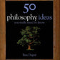 50 Philosophy Ideas You Really Need To Know (50 ideas)