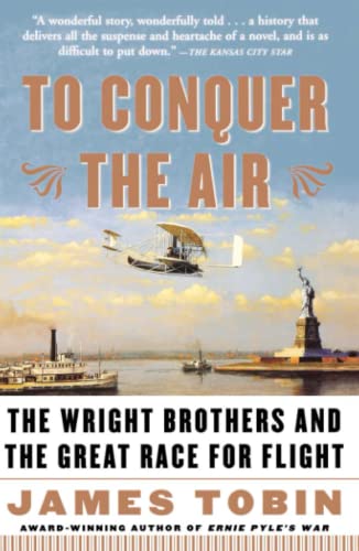 To Conquer the Air: The Wright Brothers and the Great Race for Flight