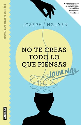No te creas todo lo que piensas: Journal para sanar tu ansiedad / Healing Anxiety & Overthinking Journal & Workbook (Spanish Edition)