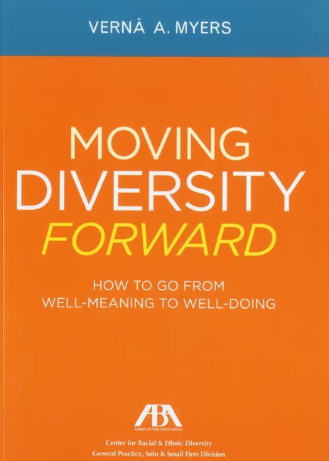 Moving Diversity Forward: How to Go From Well-Meaning to Well-Doing