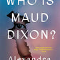 Who is Maud Dixon?: A Novel