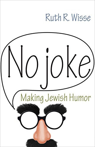 No Joke: Making Jewish Humor (Library of Jewish Ideas)