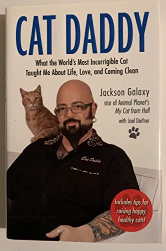 Cat Daddy: What the World's Most Incorrigible Cat Taught Me About Life, Love, and Coming Clean