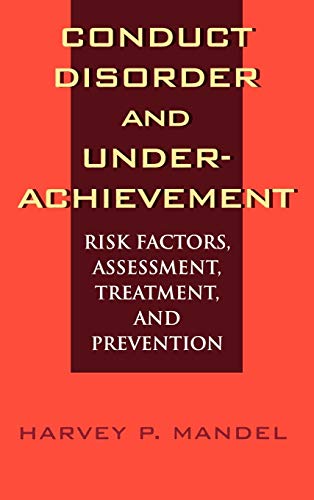 Conduct Disorder and Underachievement: Risk Factors, Assessment, Treatment, and Prevention