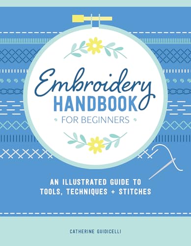 Embroidery Handbook for Beginners: An Illustrated Guide to Tools, Techniques, and Stitches