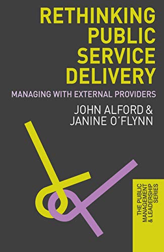 Rethinking Public Service Delivery: Managing with External Providers (The Public Management and Leadership Series, 3)