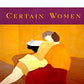 Certain Women: A Novel