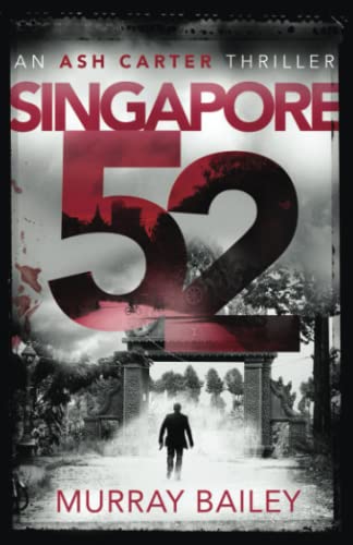 Singapore 52: A page turner full of intrigue (An Ash Carter Mystery-Thriller)