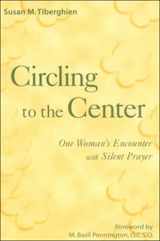 Circling to the Center: One Woman's Encounter With Silent Prayer