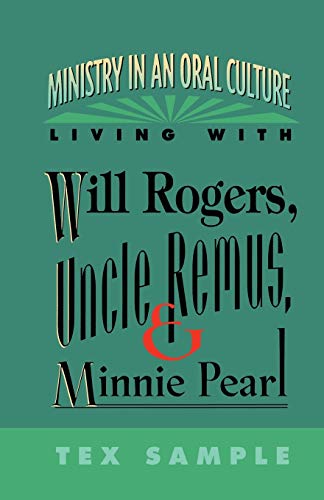 Ministry in an Oral Culture: Living With Will Rogers, Uncle Remus & Minnie Pearl