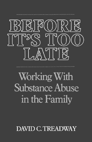 Before It's Too Late: Working with Substance Abuse in the Family (A Norton professional book)