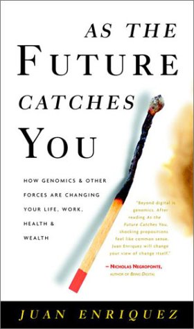 As the Future Catches You: How Genomics & Other Forces Are Changing Your Life, Work, Health & Wealth