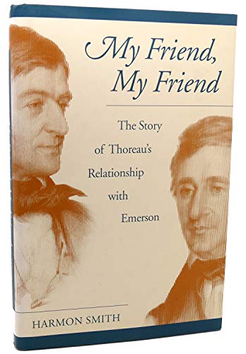 My Friend, My Friend: The Story of Thoreau's Relationship with Emerson