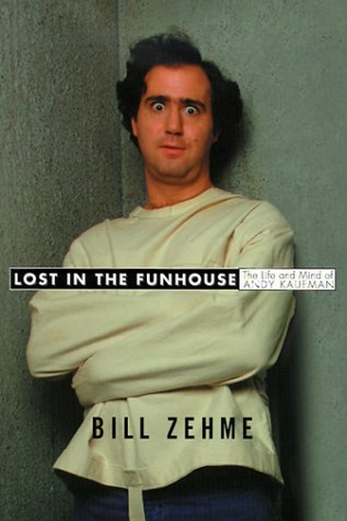 Lost in the Funhouse: The Life and Mind of Andy Kaufman