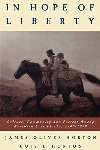 In Hope of Liberty: Culture, Community and Protest among Northern Free Blacks, 1700-1860