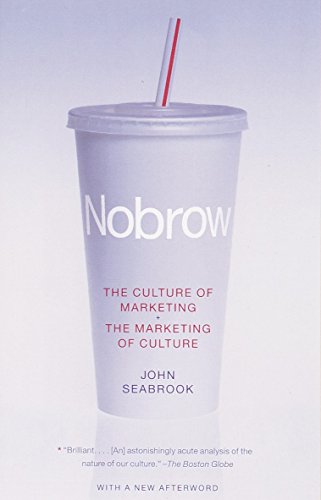 Nobrow : The Culture of Marketing, the Marketing of Culture