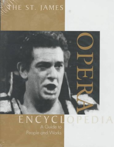 The St. James Opera Encyclopedia: A Guide to People and Works