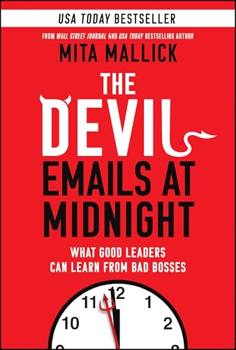 The Devil Emails at Midnight: What Good Leaders Can Learn From Bad Bosses