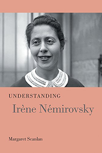 Understanding Irène Némirovsky (Understanding Modern European and Latin American Literature)