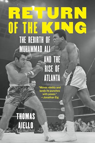 Return of the King: The Rebirth of Muhammad Ali and the Rise of Atlanta
