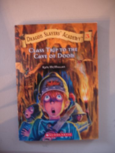 Class Trip to the Cave of Doom (Dragon Slayers' Academy, No. 3)