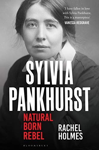 Sylvia Pankhurst: Natural Born Rebel