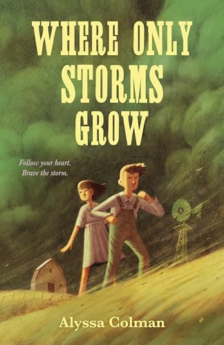 Where Only Storms Grow: A Novel About the Dust Bowl