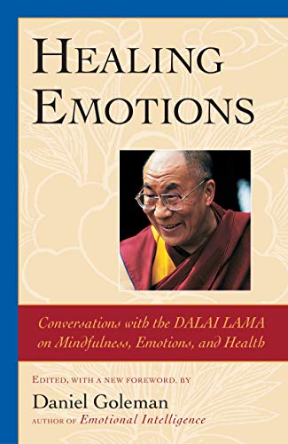 Healing Emotions: Conversations with the Dalai Lama on Mindfulness, Emotions, and Health