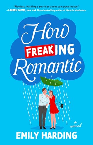 How Freaking Romantic: A Novel