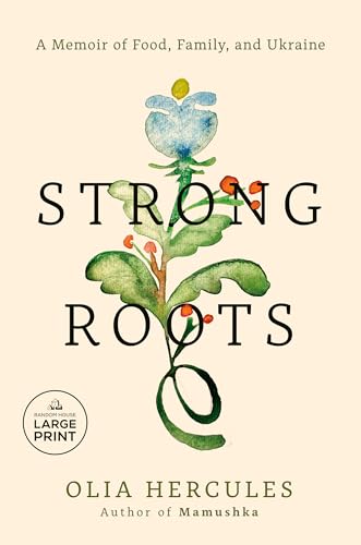 Strong Roots: A Memoir of Food, Family, and Ukraine