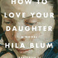 How to Love Your Daughter: A Novel