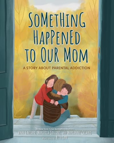 Something Happened to Our Mom: A Story about Parental Addiction