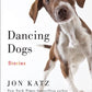 Dancing Dogs: Stories