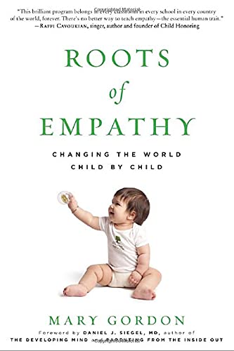 Roots of Empathy: Changing the World Child by Child