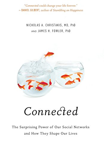 Connected: The Surprising Power of Our Social Networks and How They Shape Our Lives